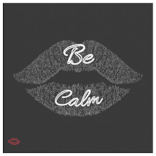 BE CALM
