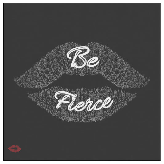 BE FIERCE