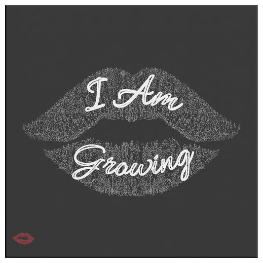 I AM GROWING