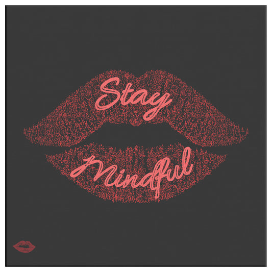 STAY MINDFUL
