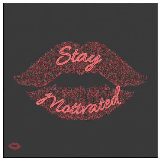 STAY MOTIVATED