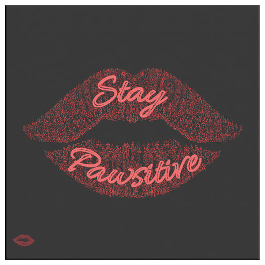 STAY PAWSITIVE
