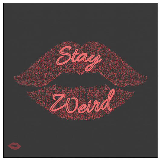 STAY WEIRD