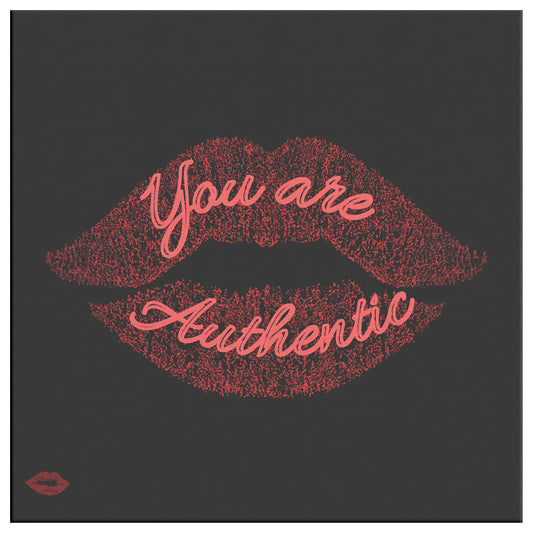YOU ARE AUTHENTIC