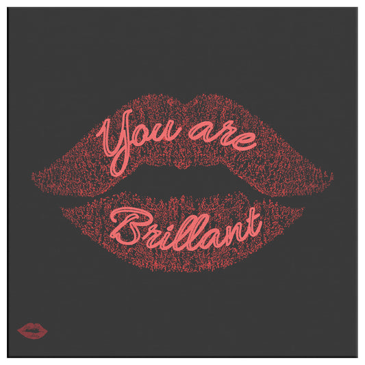 YOU ARE BRILLANT