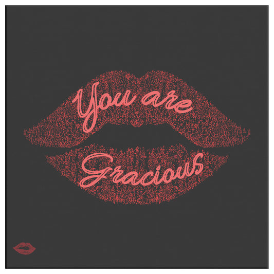 YOU ARE GRACIOUS