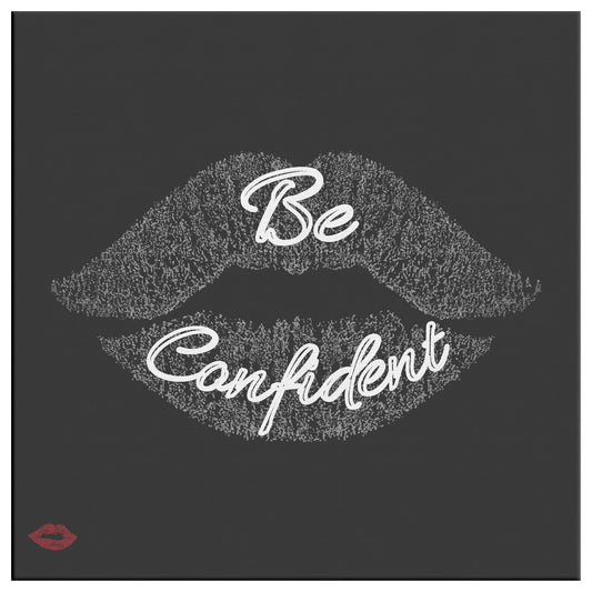 BE CONFIDENT