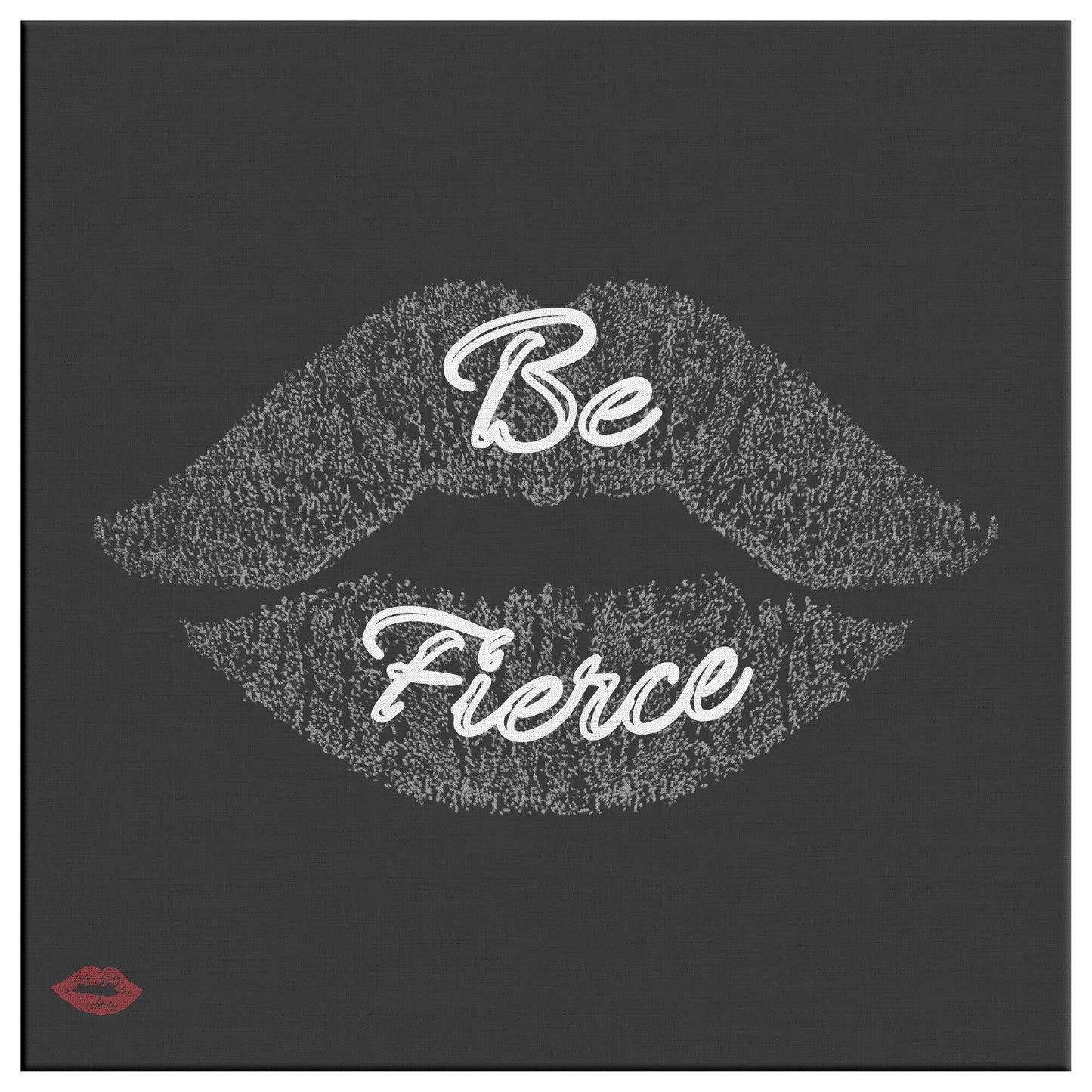 BE FIERCE