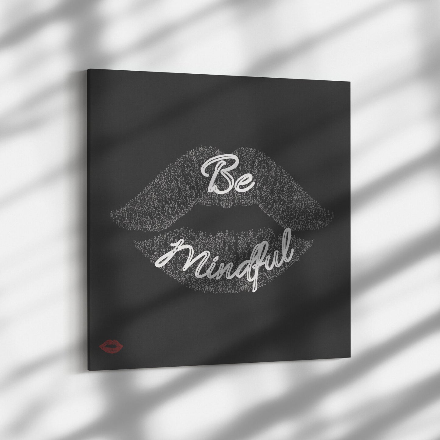 BE MINDFUL