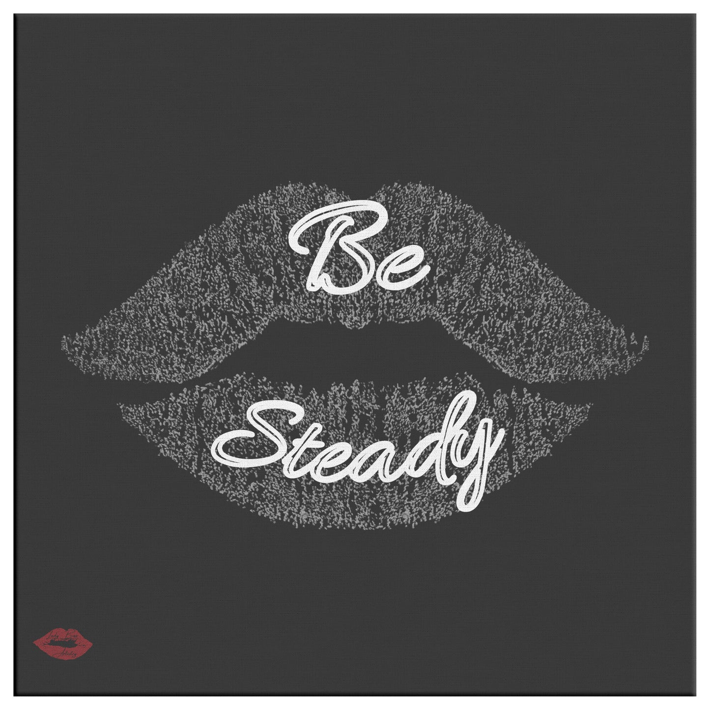 BE STEADY