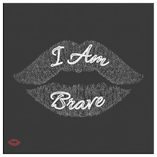 I AM BRAVE