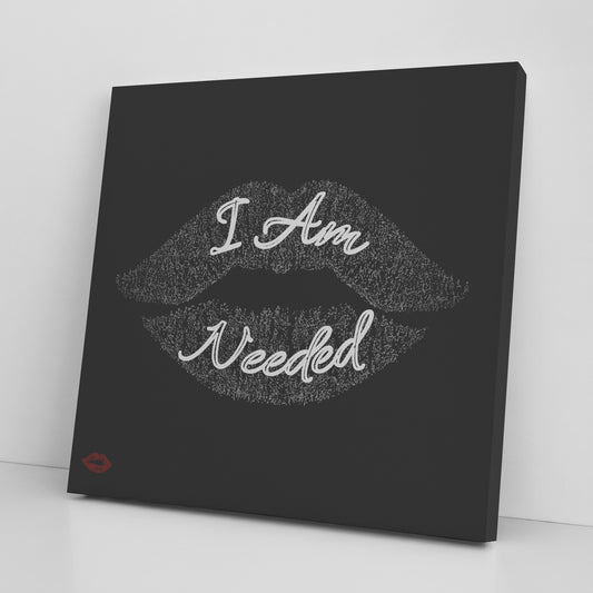 I AM NEEDED