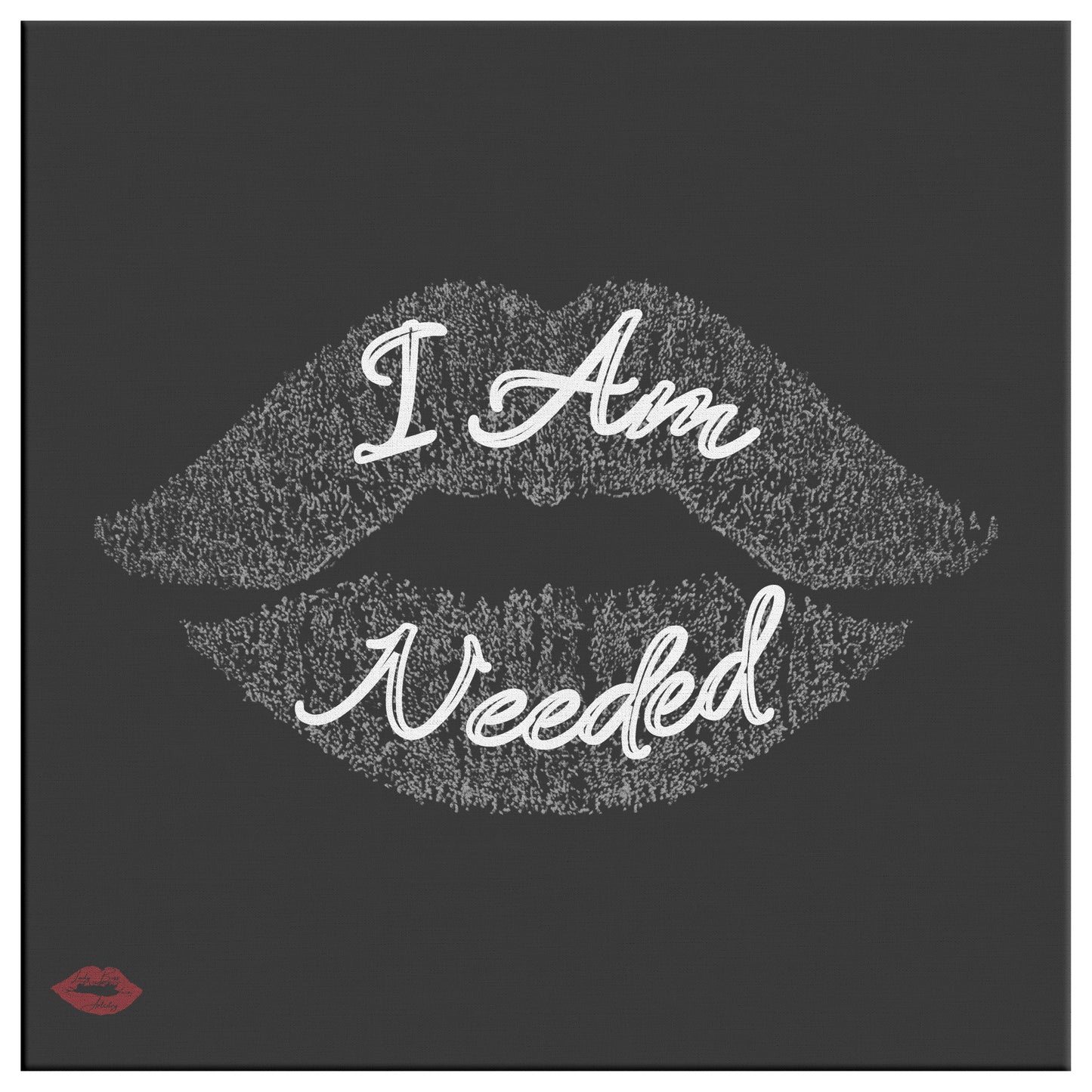 I AM NEEDED