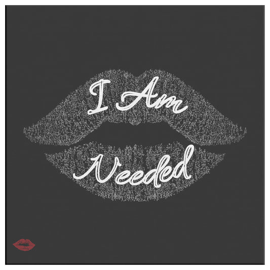 I AM NEEDED