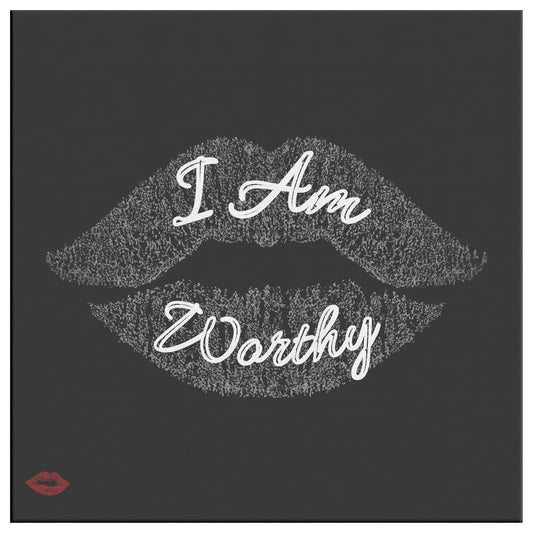 I AM WORTHY