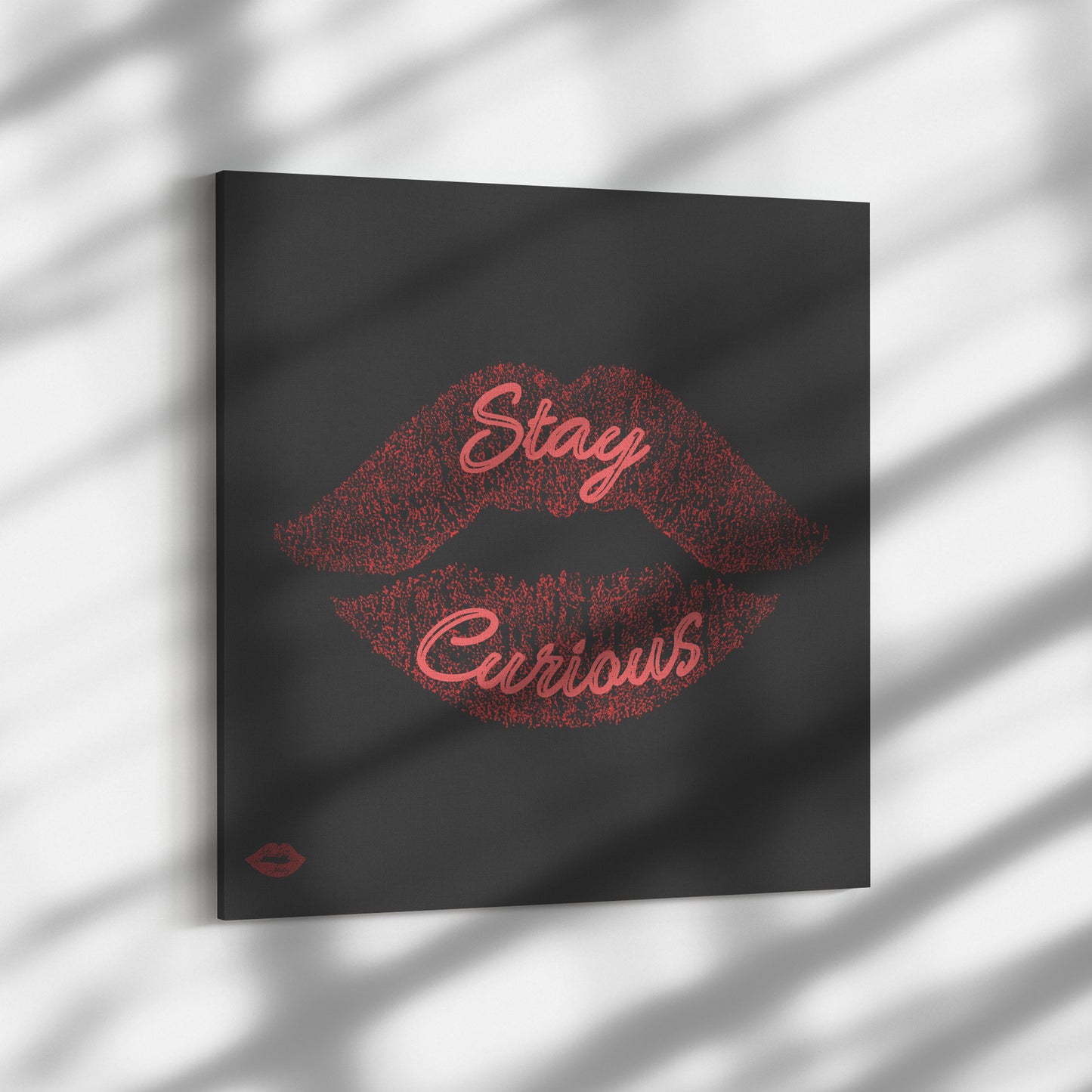 STAY CURIOUS