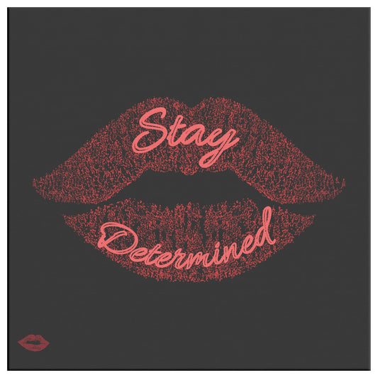 STAY DETERMINED