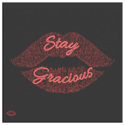 STAY GRACIOUS