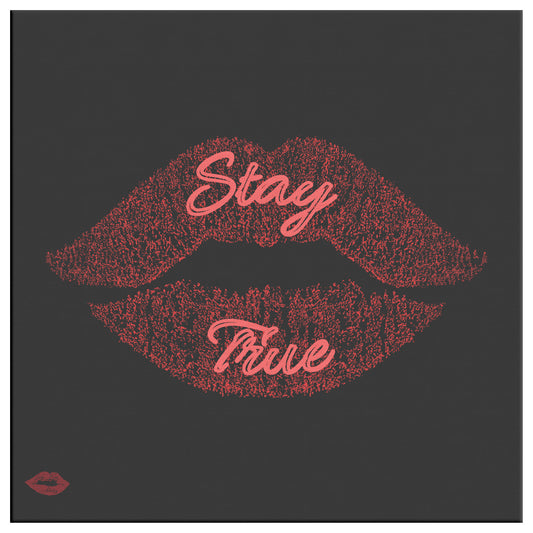 STAY TRUE