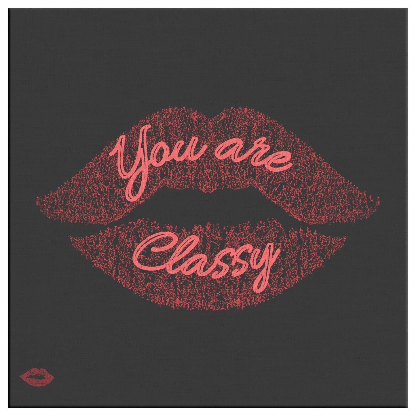 YOU ARE CLASSY