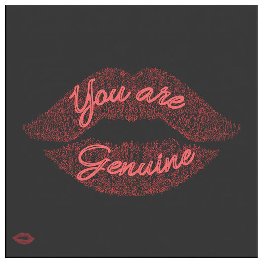 YOU ARE GENUINE