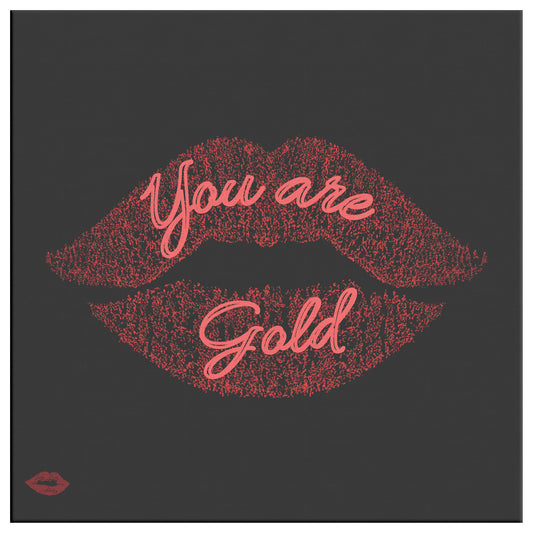 YOU ARE GOLD