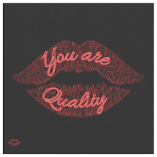 YOU ARE QUALITY